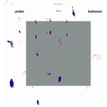 Dialect - under~between CLR LTD LP