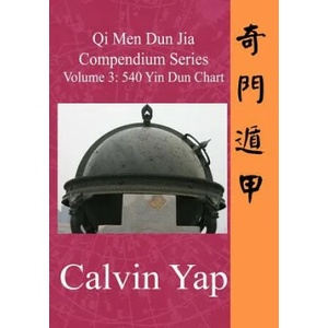 Qi Men Dun Jia Compendium Series Volume 3 - 540 Yin Dun Chart | Calvin Yap (ISBN: 9789810705114)