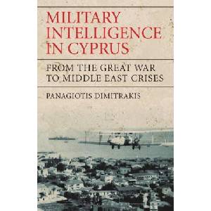 Military Intelligence in Cyprus | Panagiotis Dimitrakis (ISBN: 9781350169449)