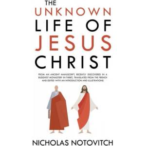 The Unknown Life of Jesus Christ | Nicholas Notovitch (ISBN: 9781396318443)