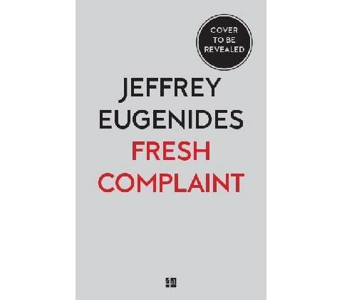Fresh Complaint - Jeffrey Eugenides