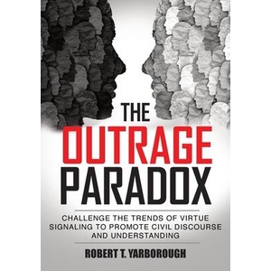 The Outrage Paradox | Robert T. Yarborough (ISBN: 9798991258258)