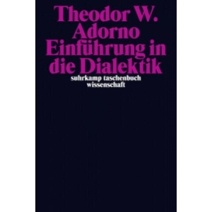 Einführung in die Dialektik | Theodor W. Adorno, heodor W. Adorno Archiv, Christoph Ziermann (ISBN: 9783518297285)