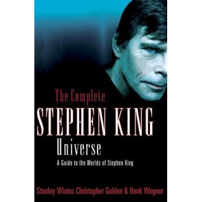 The Complete Stephen King Universe: A Guide to the Worlds of Stephen King