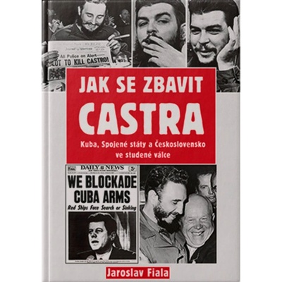 Jak se zbavit Castra Kuba, Spojené státy a Československo ve studené válce