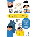 Výchova vysoce citlivých dětí - Rodičovské tipy pro prvních 10 let - Julie Leuze