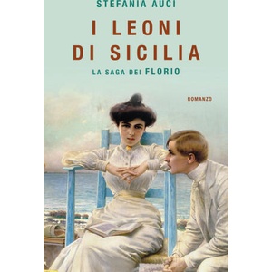 Leoni di Sicilia. La saga dei Florio (ISBN: 9788869800658)