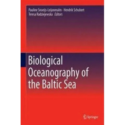 Biological Oceanography of the Baltic Sea | Pauline Snoeijs, Hendrik Schubert, Teresa Radziejewska