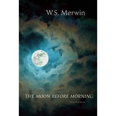 The Moon Before Morning Merwin W. S.Paperback