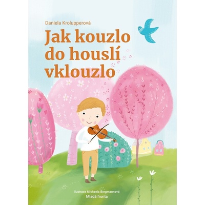 Jak kouzlo do houslí vklouzlo