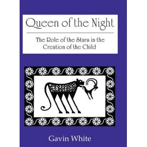 Queen of the Night. the Role of the Stars in the Creation of the Child | Gavin White (ISBN: 9780955903731)