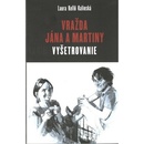 Vražda Jána a Martiny: Vyšetrovanie - Laura Kellö Kalinská