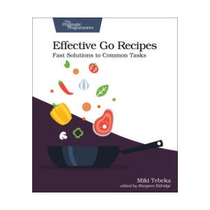 Effective Go Recipes | Miki Tebeka (ISBN: 9781680508468)