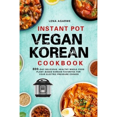 Instant Pot Vegan Korean Cookbook Agarwe Lena