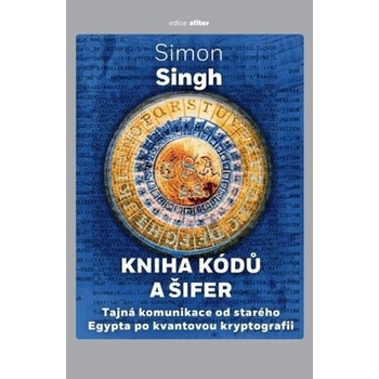 Kniha kódů a šifer - Tajná komunikace od starého Egypta po kvantovou kryptografii - Singh Simon