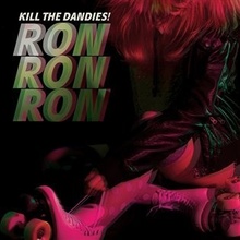 Ron Ron Ron - Kill The Dandies