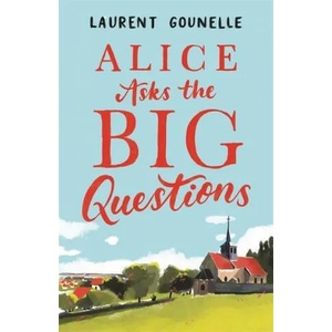 Alice Asks the Big Questions | Laurent Gounelle (ISBN: 9781472153562)