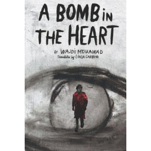 A Bomb in the Heart | Wajdi Mouawad, Linda Gaboriau (ISBN: 9781770911031)