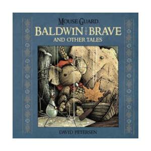 Mouse Guard: Baldwin the Brave and Other Tales (ISBN: 9781608864775)