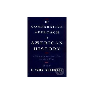 The Comparative Approach to American History - Vann C. Woodward