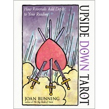 Upside Down Tarot How Reversals Add Depth to Your Reading Bunning Joan