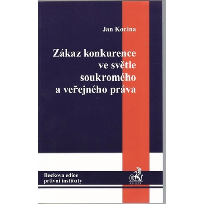 Zákaz konkurence ve světle soukromého a veřejného práva - Jan Kocina