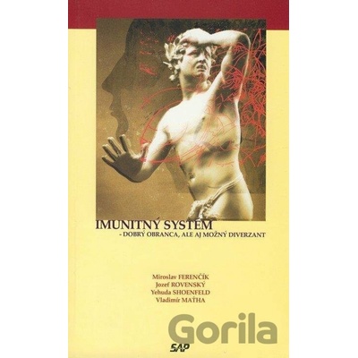 Imunitný systém - dobrý obranca, ale aj možný diverzant - Miroslav Ferenčík, Jozef Rovenský, Yehuda Shoenfeld, Vladimír Maťha