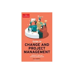 The Economist Guide To Change And Project Management | Paul Roberts (ISBN: 9781788166034)