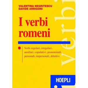 I verbi romeni. Verbi regolari, irregolari, ausiliari, copulativi, pronominali, personali, impersonali, difettivi | D. Arrigoni, Valentina Negritescu (ISBN: 9788820347963)