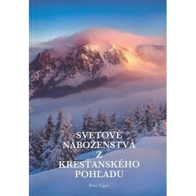 Svetové náboženstvá z kresťanského pohľadu - Peter Egger