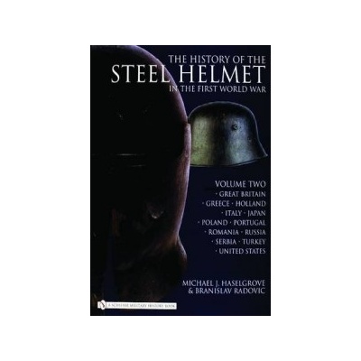 History of the Steel Helmet in the First World War - Haselgrove Michael J.