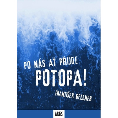 Po nás ať přijde potopa! - František Gellner