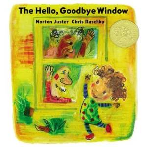 Hello, Goodbye Window | Norton Juster, Christopher Raschka (ISBN: 9780786809141)