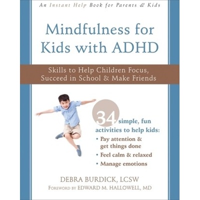 "Mindfulness for Kids with ADHD: Skills to Help Children Focus, Succeed in School, and Make Friends" - "" ("Burdick Debra")(Paperback)