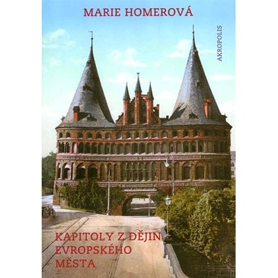 Kapitoly z dějin evropského města - Marie Homerová