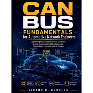 CAN Bus Fundamentals for Automotive Network Engineers | Victor H. Kessler (2026)
