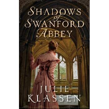 Shadows of Swanford Abbey | Julie Klassen