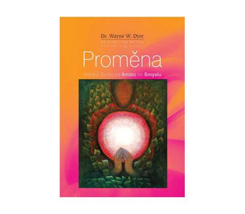 Proměna - Wayne W. Dyer
