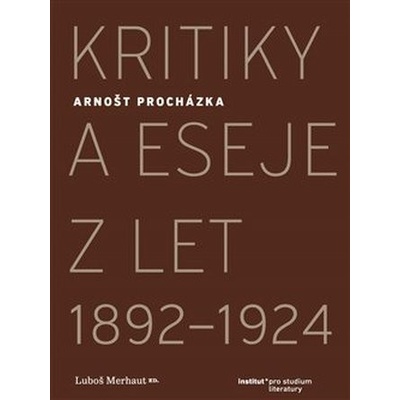 Kritiky a eseje z let 1892–1924 - Arnošt Procházka