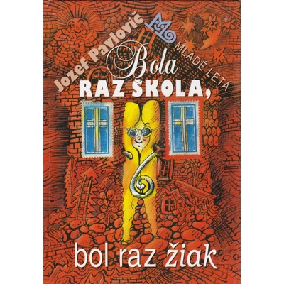 Bola raz škola, bol raz žiak - Jozef Pavlovič