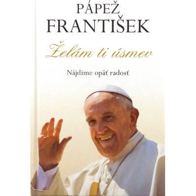 Pápež František - Želám ti úsmev