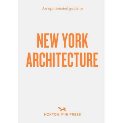 An Opinionated Guide to New York Architecture - Allison C. Meier