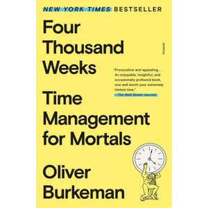 Four Thousand Weeks: Time Management for Mortals (ISBN: 9781250849359)