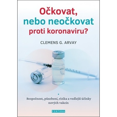 Očkovat, nebo neočkovat proti koronaviru? - Clemens G. Arvay