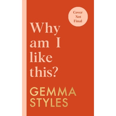 Why Am I Like This? - Gemma Styles Transworld Publishers Ltd
