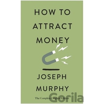 How to Attract Money: The Complete Original Edition Simple Success Guides Murphy Joseph