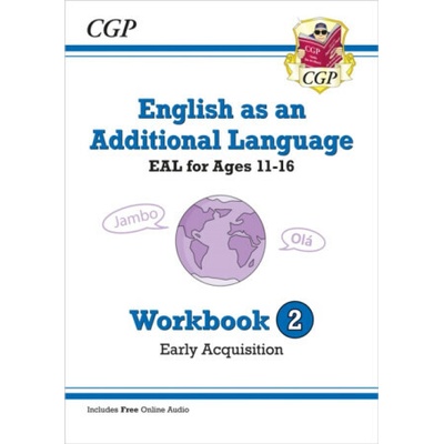 English as an Additional Language (EAL) for Ages 11-16 - Workbook 2 (Early Acquisition) - CGP Books – Hledejceny.cz