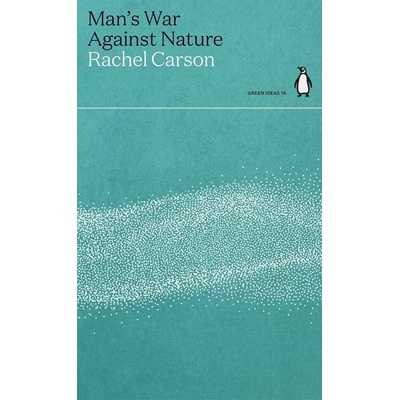 Man's War Against Nature - Rachel Carson