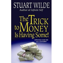 The Trick to Money is Having Some! - S. Wilde