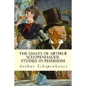 The Essays of Arthur Schopenhauer; Studies in Pessimism | Arthur Schopenhauer (ISBN: 9781512364576)